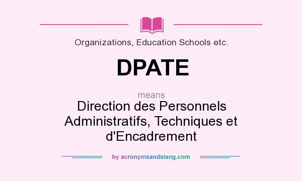 What does DPATE mean? It stands for Direction des Personnels Administratifs, Techniques et d`Encadrement