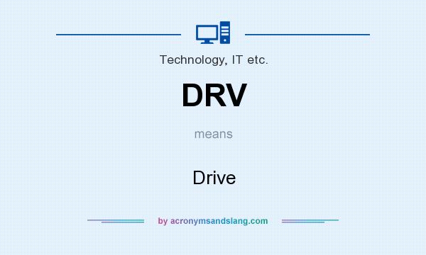 What does DRV mean? It stands for Drive