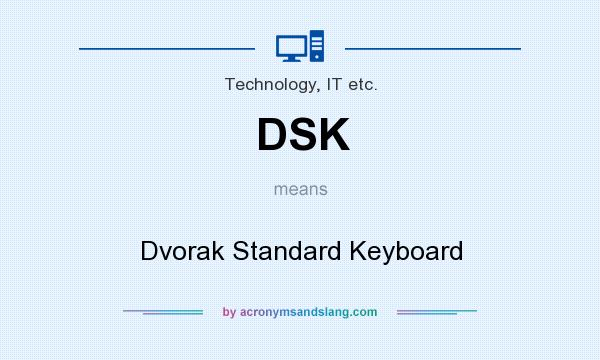 What does DSK mean? It stands for Dvorak Standard Keyboard