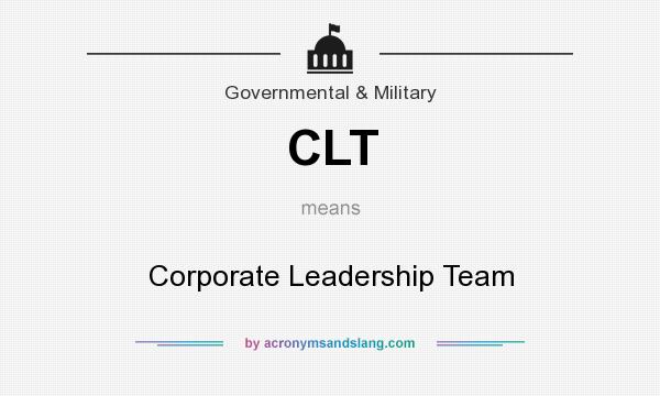 What does CLT mean? It stands for Corporate Leadership Team