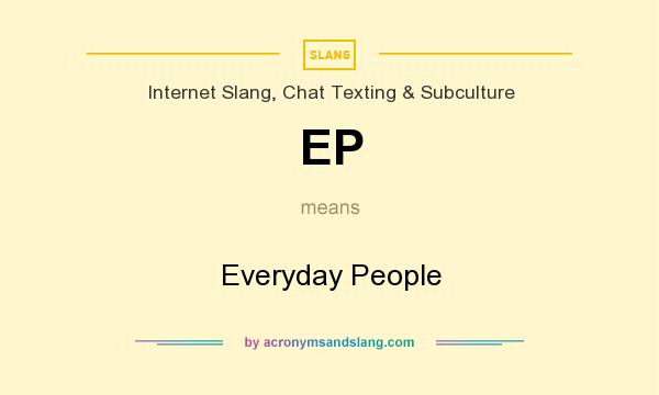 What does EP mean? It stands for Everyday People