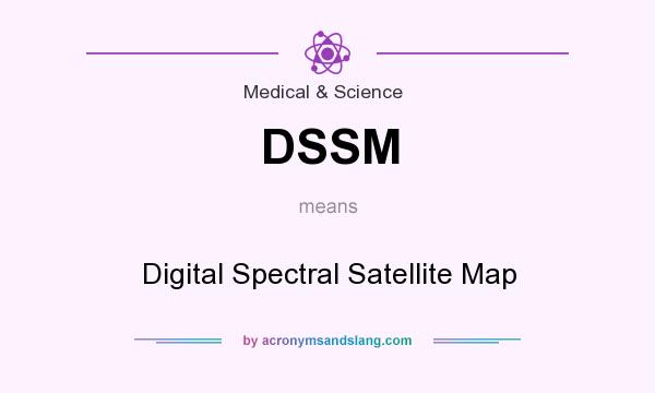 What does DSSM mean? It stands for Digital Spectral Satellite Map