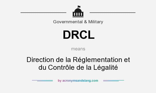 What does DRCL mean? It stands for Direction de la Réglementation et du Contrôle de la Légalité
