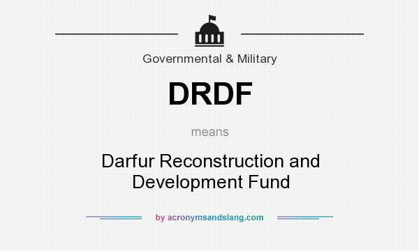 What does DRDF mean? It stands for Darfur Reconstruction and Development Fund