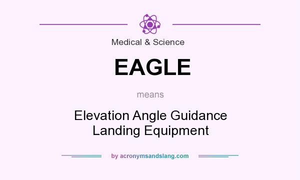 What does EAGLE mean? It stands for Elevation Angle Guidance Landing Equipment