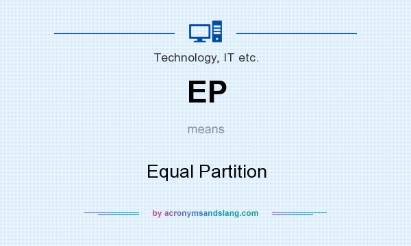 What does EP mean? It stands for Equal Partition