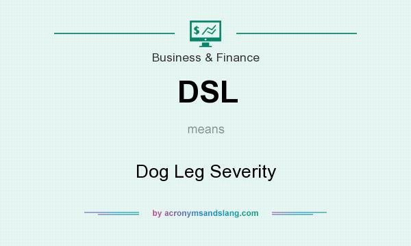 What does DSL mean? It stands for Dog Leg Severity
