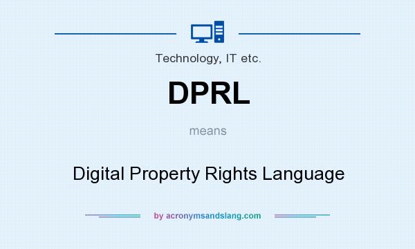 What does DPRL mean? It stands for Digital Property Rights Language