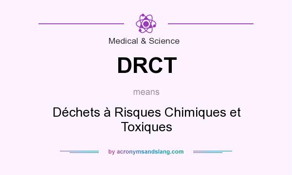 What does DRCT mean? It stands for Déchets à Risques Chimiques et Toxiques