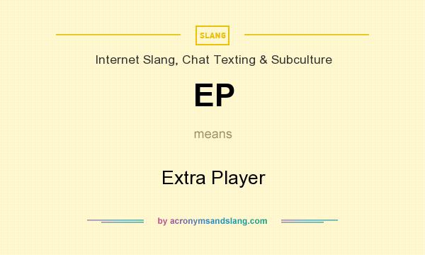 What does EP mean? It stands for Extra Player