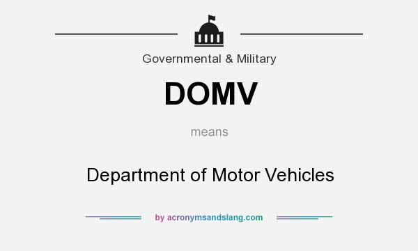 What does DOMV mean? It stands for Department of Motor Vehicles