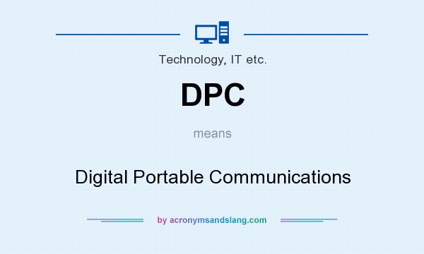 What does DPC mean? It stands for Digital Portable Communications