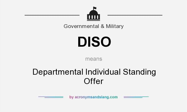 What does DISO mean? It stands for Departmental Individual Standing Offer