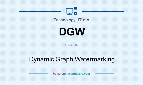 What does DGW mean? It stands for Dynamic Graph Watermarking