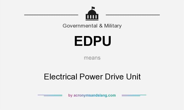 What does EDPU mean? It stands for Electrical Power Drive Unit