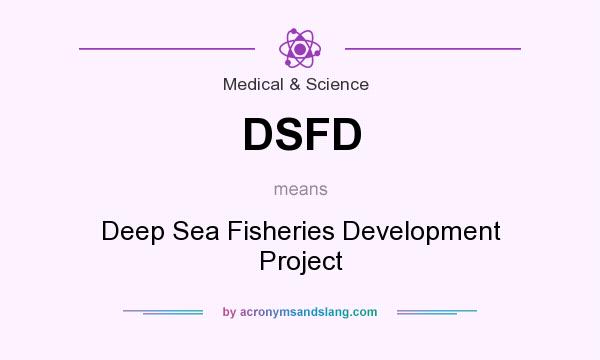 What does DSFD mean? It stands for Deep Sea Fisheries Development Project