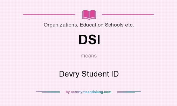 What does DSI mean? It stands for Devry Student ID