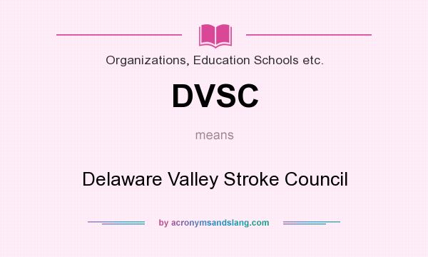 What does DVSC mean? It stands for Delaware Valley Stroke Council