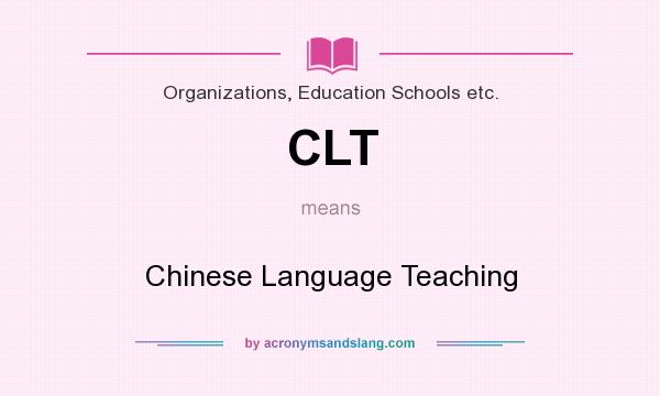 What does CLT mean? It stands for Chinese Language Teaching
