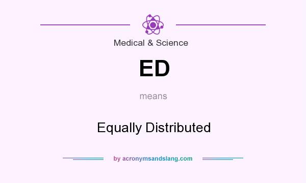 What does ED mean? It stands for Equally Distributed
