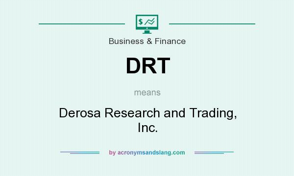 What does DRT mean? It stands for Derosa Research and Trading, Inc.