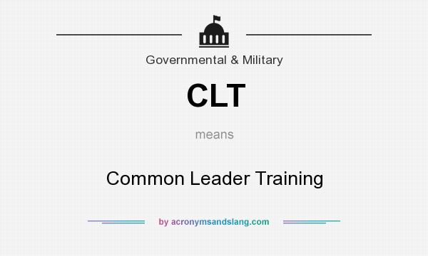 What does CLT mean? It stands for Common Leader Training