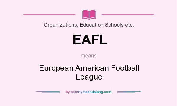 What does EAFL mean? It stands for European American Football League