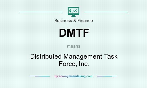 What does DMTF mean? It stands for Distributed Management Task Force, Inc.