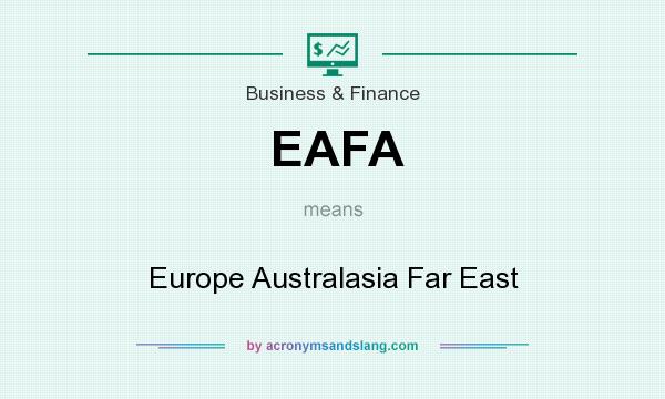 What does EAFA mean? It stands for Europe Australasia Far East