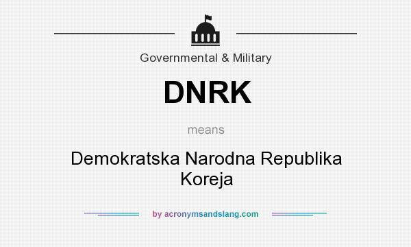 What does DNRK mean? It stands for Demokratska Narodna Republika Koreja