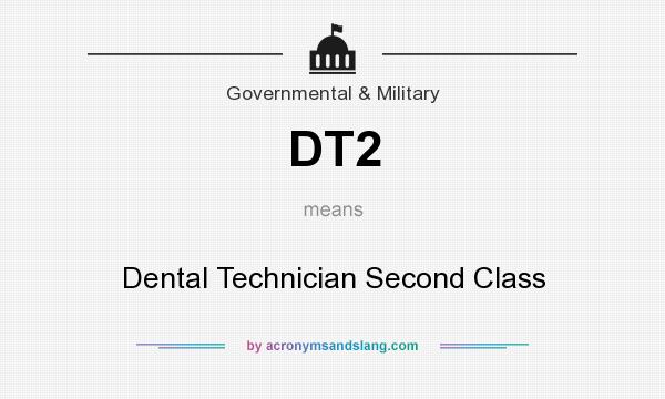 What does DT2 mean? It stands for Dental Technician Second Class
