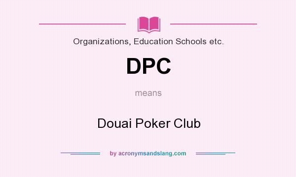 What does DPC mean? It stands for Douai Poker Club