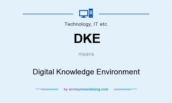 What does DKE mean? It stands for Digital Knowledge Environment