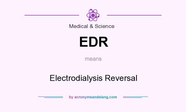 What does EDR mean? It stands for Electrodialysis Reversal