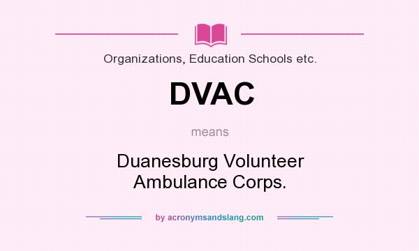 What does DVAC mean? It stands for Duanesburg Volunteer Ambulance Corps.