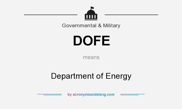 What does DOFE mean? It stands for Department of Energy