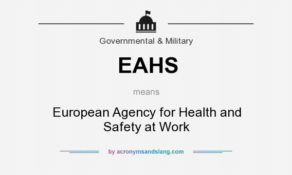 What does EAHS mean? It stands for European Agency for Health and Safety at Work
