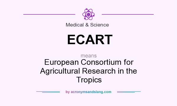 What does ECART mean? It stands for European Consortium for Agricultural Research in the Tropics