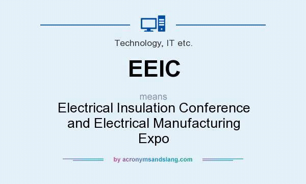 What does EEIC mean? It stands for Electrical Insulation Conference and Electrical Manufacturing Expo