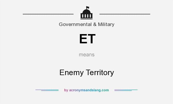 What does ET mean? It stands for Enemy Territory