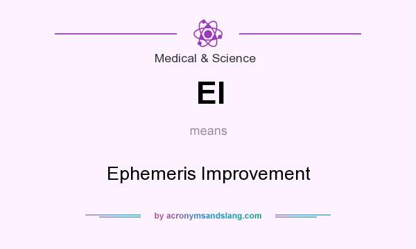 What does EI mean? It stands for Ephemeris Improvement