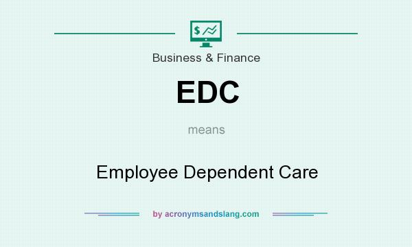 What does EDC mean? It stands for Employee Dependent Care