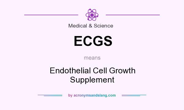 What does ECGS mean? It stands for Endothelial Cell Growth Supplement