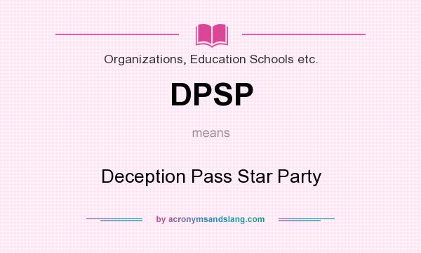 What does DPSP mean? It stands for Deception Pass Star Party