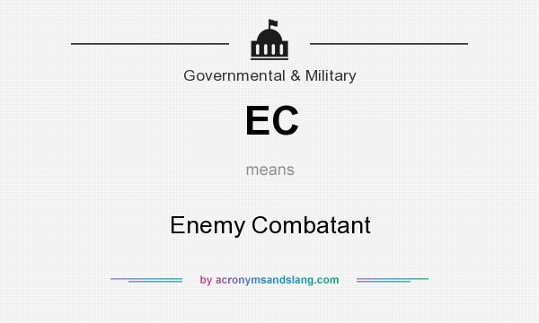What does EC mean? It stands for Enemy Combatant