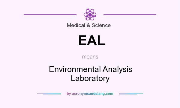 What does EAL mean? It stands for Environmental Analysis Laboratory