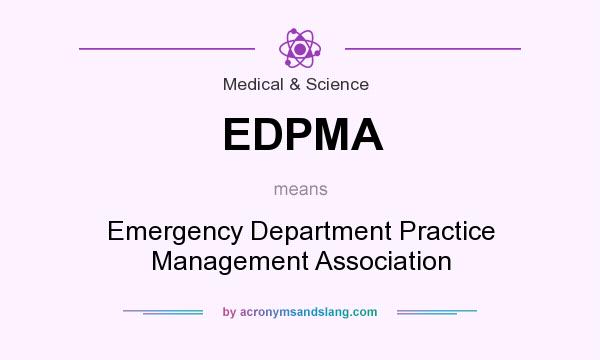 What does EDPMA mean? It stands for Emergency Department Practice Management Association