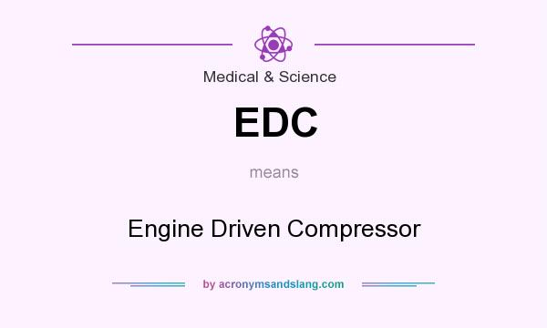 What does EDC mean? It stands for Engine Driven Compressor