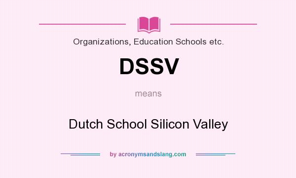 What does DSSV mean? It stands for Dutch School Silicon Valley