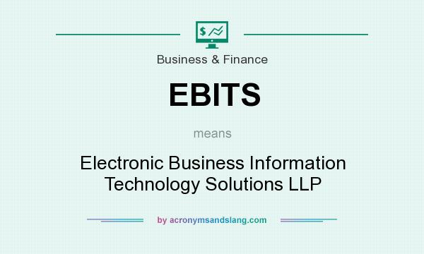 What does EBITS mean? It stands for Electronic Business Information Technology Solutions LLP